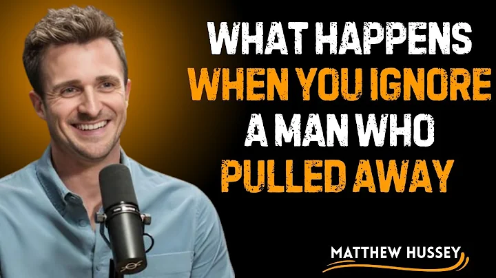 WHAT HAPPENS WHEN YOU IGNORE A MAN WHO PULLED AWAY |MATTHEW HUSSEY MOTIVATIONAL SPEECH