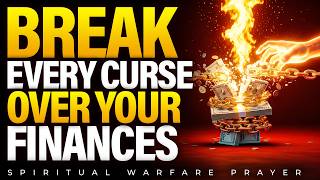 Deliverance Prayer | Warfare Prayer To Break Every Curse Spoken Over Your Finances