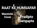 Raat Ke Humsafar | Mandolin Cover | Pradipto Sengupta |