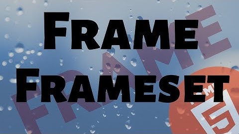 HTML - Creating Frame and Frameset