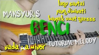 BENCI _ MANSYUR S ( tutorial melody ) lagu yang dulu viral gaes.