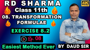 Transformation Formulae Exercise 8.2 (Ep.8) Ch 8 11th RD Sharma 🔥Easiest Method Ever🔥