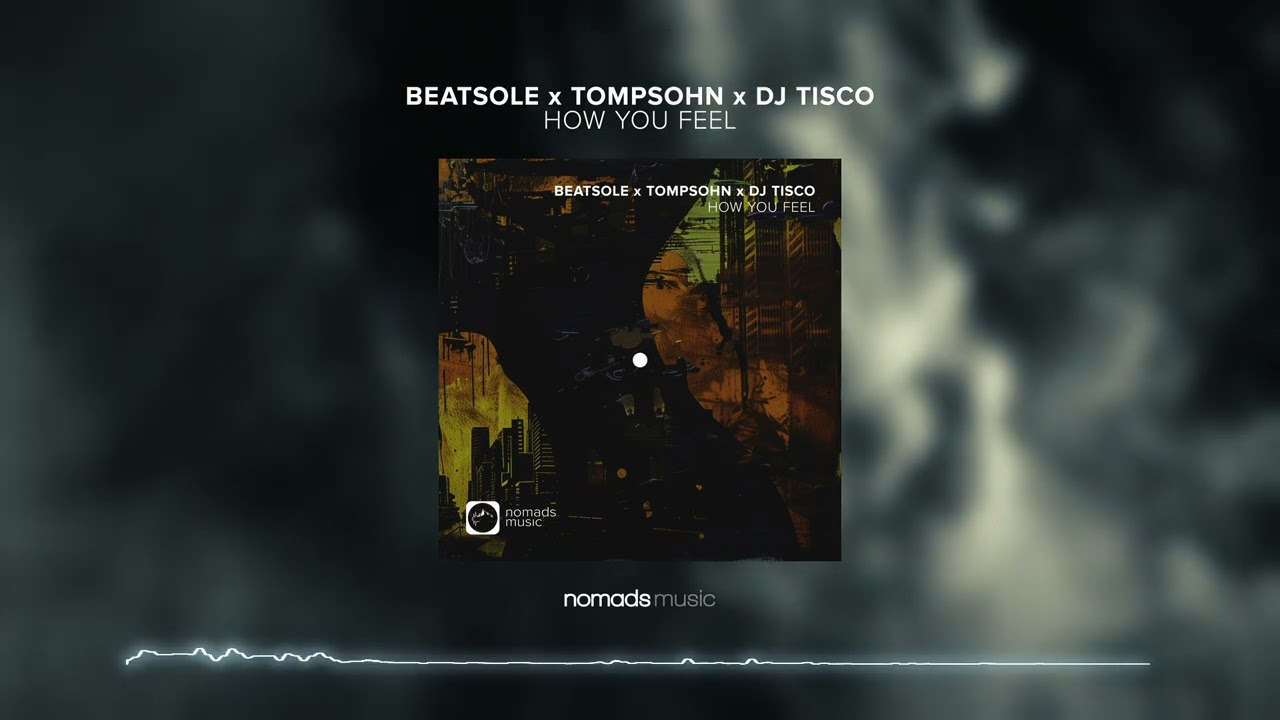 Beatsole x Tompsohn x DJ TISCO - How You Feel