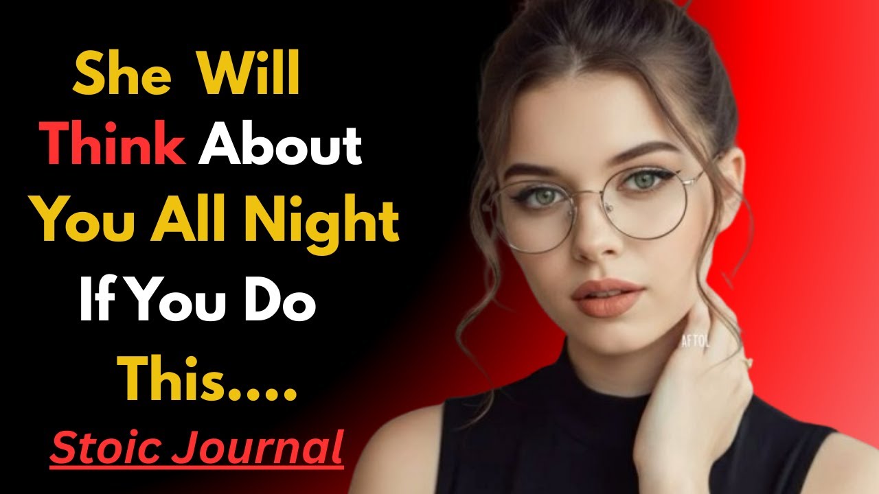 Do This — And She’ll Think About You All Night | Stoic Stream
