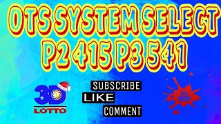 OTS SYSTEM SELECT P2 415 P3 541 I PAHABOL TAYO 9PM