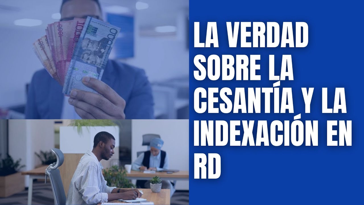 LA VERDAD SOBRE LA CESANTÍA Y LA INDEXACIÓN EN RD (Y LO QUE NADIE TE EXPLICA)