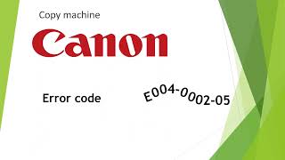 Canon iR ADV C3320, C3325, C3330, C3025, С3125, C3226, C3720 error code e004 (error E004-0002-05)