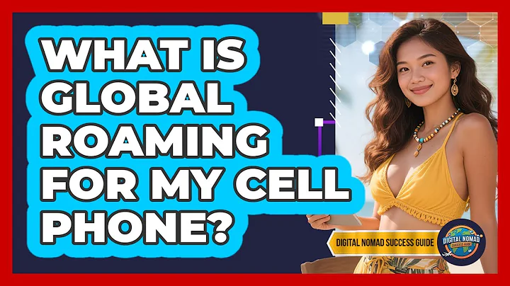 What Is Global Roaming For My Cell Phone?