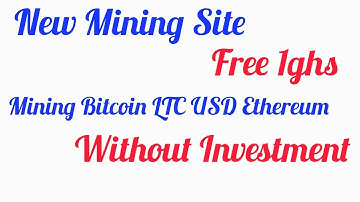 Free Earning Bitcoin LTC USD Ethereum Dashcoin । New mining site 1ghs Free No investment