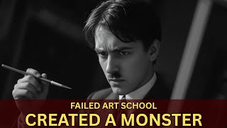 Why Hitler Failed Art School - And How It Broke His Mind