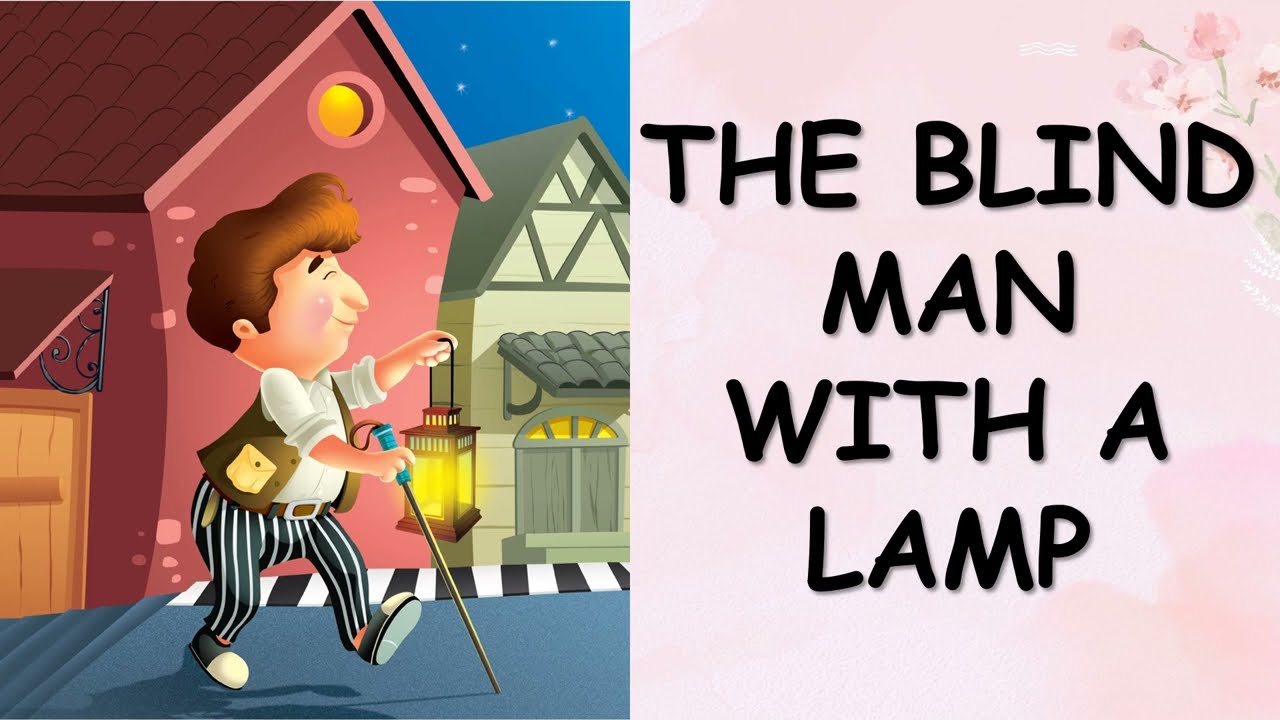 The Blind Man With a Lamp | Moral Story for kids | English Story | Learning Story for Kids | Stories