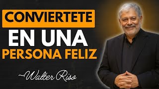 15 CLAVES PARA SER UNA PERSONA FELIZ | Walter Riso