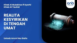 Realita Syirik di Tengah Masyarakat | Ustadz Ammi Nur Baits