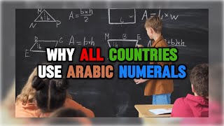 Why All Countries Use Arabic Numerals