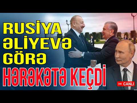 Rusiya İlham Əliyevə görə hərəkətə keçdi - Özbəkistana səfər...