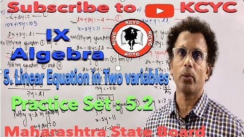 IX ALGEBRA CHAPTER 5. LINEAR EQUATION IN TWO VARIABLES PRACTICE SET 5.2 |KCYC