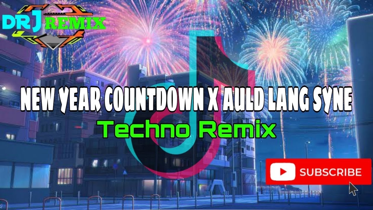 New Year Countdown x Auld Lang Syne (Techno Remix) - DRJ Remix (New ...
