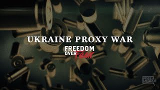 Freedom Over Fear: Ukraine Proxy War