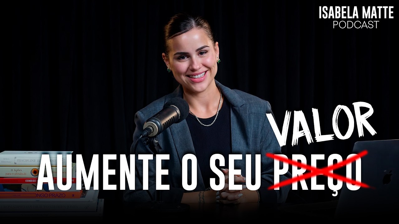 Como aumentar a percepção de valor do que você vende? - Isabela Matte