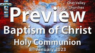 Chet Valley Holy Communion for the Feast of the Baptism of Christ, 8th January 2023 - Preview