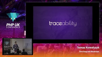 Dive Deep Into Blockchain - Tomasz Kowalczyk -  PHP UK Conference 2019