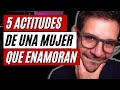 5 ACTITUDES DE UNA MUJER DIFICIL, QUE ENAMORA A LOS HOMBRES | JORGE ESPINOSA