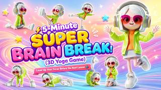 5-Min SUPER BRAIN BREAK for Kids 🧠⚡ (3D Yoga Game for Classroom Focus)