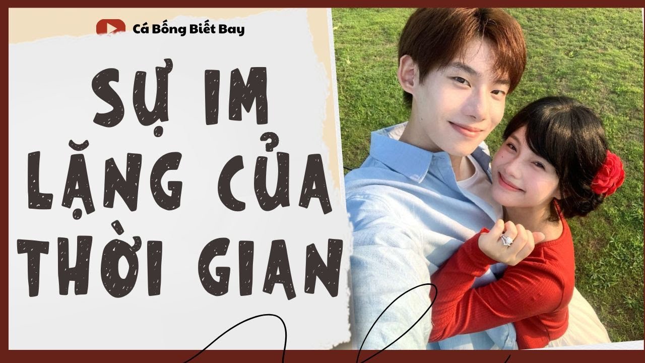 [Audio Truyện] [FULL]  || SỰ IM LẶNG CỦA THỜI GIAN || Ngôn Tình Ngược Tâm