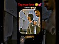 tag your love 😘💕💕💕💕💕😘😘