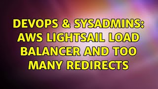 DevOps & SysAdmins: AWS Lightsail Load Balancer and Too Many Redirects