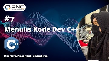 #7 C++ | Menulis Kode Program Menggunakan Dev C++ | Algoritma Dan Pemrograman | Dev C++