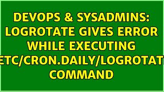 Celebrity DevOps & SysAdmins: logrotate gives error while executing /etc/cron.daily/logrotate command Profile