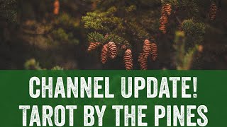 ✨🌲Channel Update: Tarot By The Pines @TarotbythePines