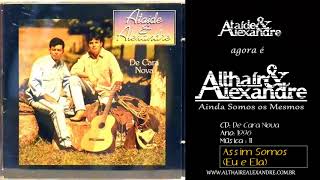 ASSIM SOMOS (EU E ELA) - Althair e Alexandre (Ataide e Alexandre)