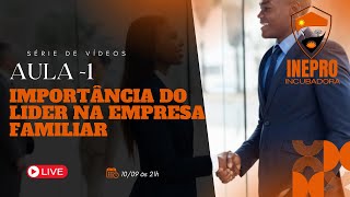AULA 1-IMPORTÂNCIA DO LIDER NA EMPRESA FAMILIAR