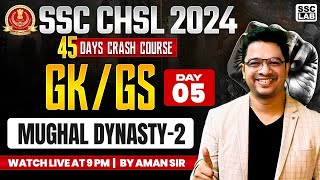 SSC CHSL 2024 | 45 DAYS CRASH COURSE | MUGHAL DYNASTY -2 | GK/GS CLASS BY AMAN SIR