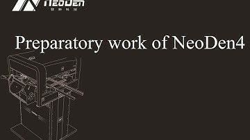 NeoDen4 Pick and Place Machine Preparatory work
