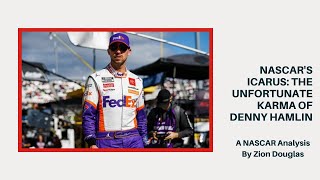 NASCAR's Icarus: The Unfortunate Karma Of Denny Hamlin
