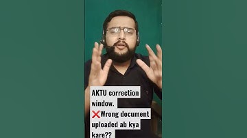 AKTU correction date | AKTU document re upload process | Wrong document uploaded in AKTU  counseling
