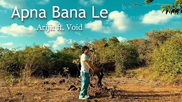 APNA BANA LE - RAP | ARIJIT SINGH X VOID | Sachin - Jigar | Exult Yowl