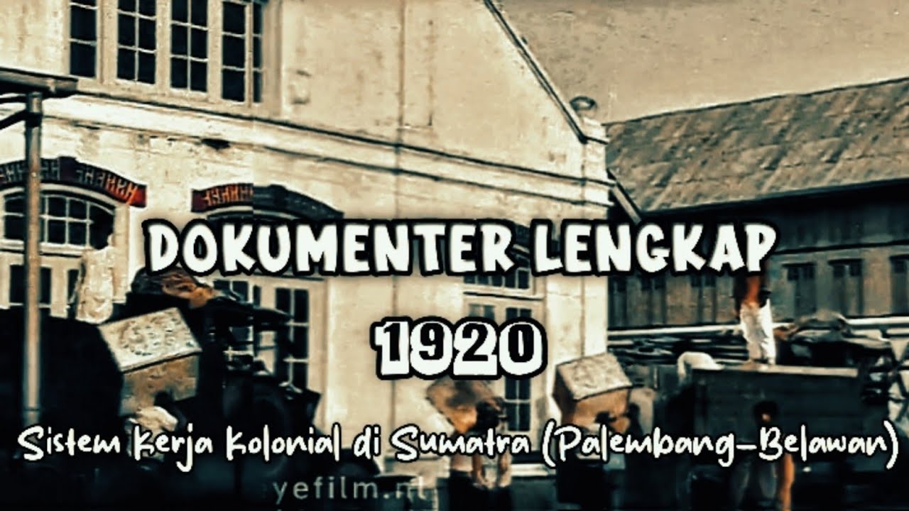 Dokumenter Lengkap | Sistem Kerja Kolonial di Sumatra (Palembang–Belawan)