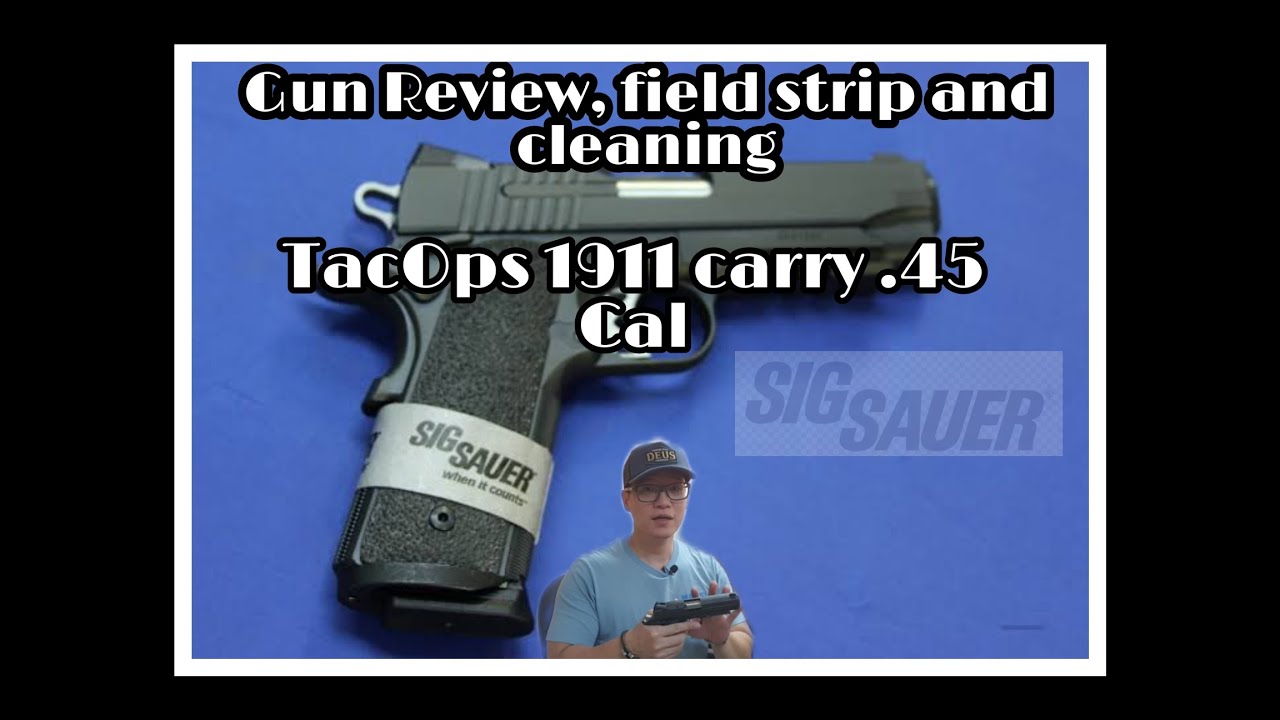 Gun Review, field strip and cleaning of Sig Sauer 1911 Tac Ops Carry