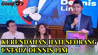 KERENDAHAN HATI SEORANG USTAD DENNIS LIM