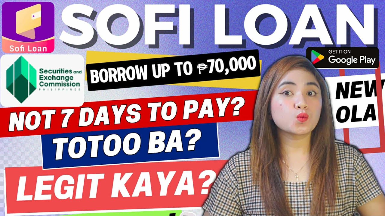 BAGONG NOT 7 DAYS TO PAY? SOFI LOAN UP TO 70,000 | SEC REGISTERED AGAD? LEGIT BA?