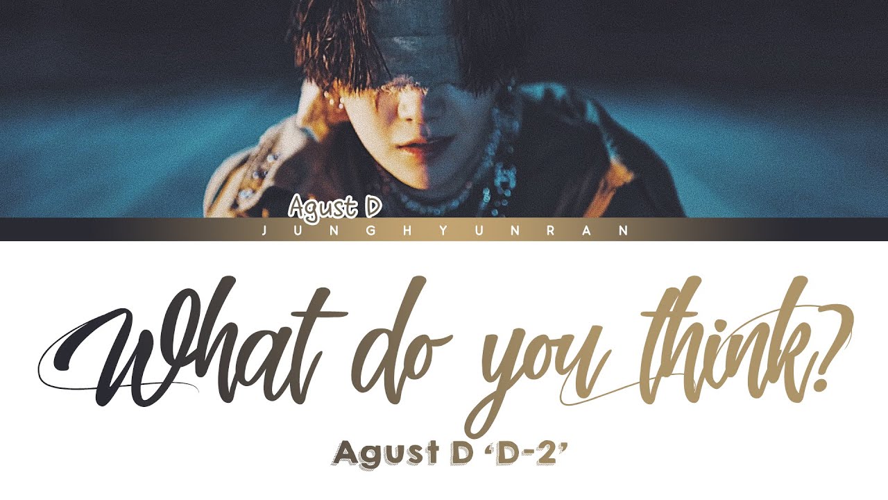 AGUST D - What Do You Think? 「Han/Rom/Eng Lyrics」