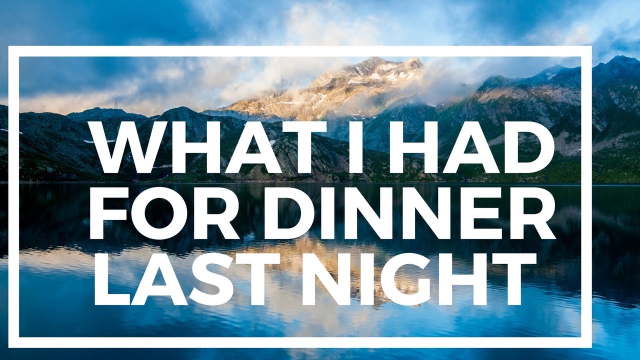 What I Ate For Dinner Last Night - YouTube