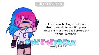 The things I want to do for my 3K sub special