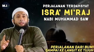 Perjalanan Terdahsyat ISRA' MI'RAJ Baginda Nabi Muhammad SAW | Ust Khalid Basalamah, Lc.MA