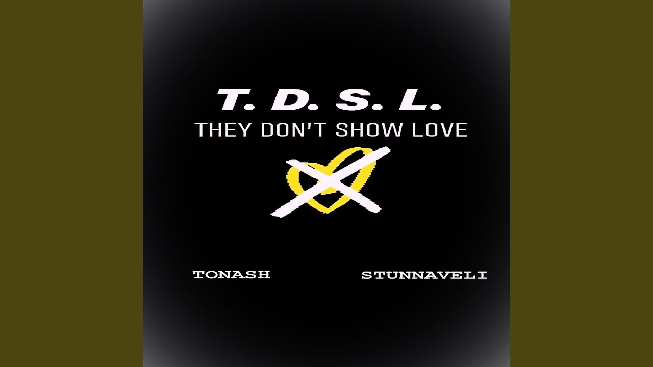 ⁣T.D.S.L. They Don't Show Love (feat. Stunnaveli)