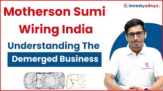 Motherson Sumi Wiring India Ltd - Understanding The Demerged Business
